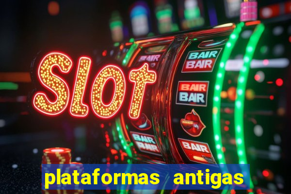 plataformas antigas de slots